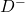 D^{-}