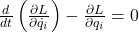 \frac{d}{dt} \left( \frac{\partial L}{\partial \dot{q}_i} \right) - \frac{\partial L}{\partial q_i} = 0