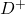 D^{+}