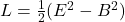 L = \frac{1}{2} (E^2 - B^2)