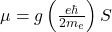 \mu = g \left( \frac{e \hbar}{2 m_e} \right) S