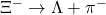 \Xi^{-} \to \Lambda + \pi^{-}