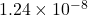 1.24 \times 10^{-8}