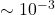 \sim 10^{-3}