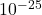 10^{-25}