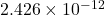 2.426 \times 10^{-12}