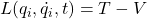 L(q_i, \dot{q}_i, t) = T - V