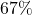 67\%