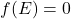 f(E) = 0