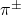 \pi^{\pm}