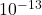 10^{-13}