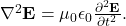 \nabla^2 \mathbf{E} = \mu_0 \epsilon_0 \frac{\partial^2 \mathbf{E}}{\partial t^2}.