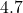 4.7