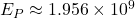 E_P \approx 1.956 \times 10^9